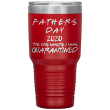 Father's Day Gift  | Fathers Day | Father in law Gift | Dad Gift | Funny Tumbler | Grandfather Gift | 2020 The One Where I Was Quarantined