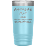 Father's Day Gift  | Fathers Day | Father in law Gift | Dad Gift | Funny 20oz Tumbler | Grandfather Gift | The One Where I Was Quarantined