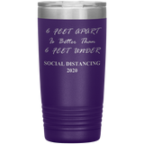 Social Distancing 2020 | Quarantine Tumbler 20 oz. | 6 Feet Apart | Dad Gift | Mom Gift | Father's Day Gift | Father In Law | Birthday Gift