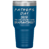 Father's Day Gift  | Fathers Day | Father in law Gift | Dad Gift | Funny Tumbler | Grandfather Gift | 2020 The One Where I Was Quarantined