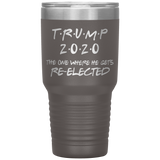 TRUMP 2020 The One Where He Gets Re-elected | Political Gift | Donald Trump | Dad Gift | Mom Gift | Birthday Gift | Funny Tumbler