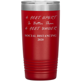 Social Distancing 2020 | Quarantine Tumbler 20 oz. | 6 Feet Apart | Dad Gift | Mom Gift | Father's Day Gift | Father In Law | Birthday Gift
