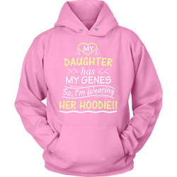 My Daughter Has My Genes HOODIE