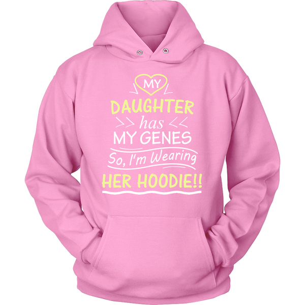 My Daughter Has My Genes HOODIE
