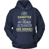 My Daughter Has My Genes HOODIE