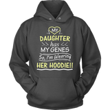 My Daughter Has My Genes HOODIE