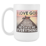 I Love God - Coffee Mug 15 oz. FREE Shipping Today!!!
