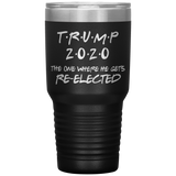 TRUMP 2020 The One Where He Gets Re-elected | Political Gift | Donald Trump | Dad Gift | Mom Gift | Birthday Gift | Funny Tumbler