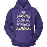 My Daughter Has My Genes HOODIE