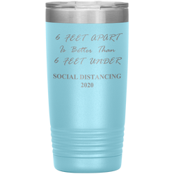 Social Distancing 2020 | Quarantine Tumbler 20 oz. | 6 Feet Apart | Dad Gift | Mom Gift | Father's Day Gift | Father In Law | Birthday Gift