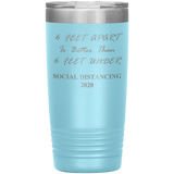 Social Distancing 2020 | Quarantine Tumbler 20 oz. | 6 Feet Apart | Dad Gift | Mom Gift | Father's Day Gift | Father In Law | Birthday Gift