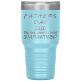 Father's Day Gift  | Fathers Day | Father in law Gift | Dad Gift | Funny Tumbler | Grandfather Gift | 2020 The One Where I Was Quarantined