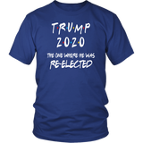 TRUMP 2020 The One Where HE Was Re-elected | Dad Gift | Mom Gift | Birthday Gift | Funny Tshirt | Family Gift |