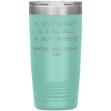 Social Distancing 2020 | Quarantine Tumbler 20 oz. | 6 Feet Apart | Dad Gift | Mom Gift | Father's Day Gift | Father In Law | Birthday Gift