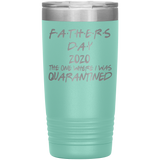 Father's Day Gift  | Fathers Day | Father in law Gift | Dad Gift | Funny 20oz Tumbler | Grandfather Gift | The One Where I Was Quarantined