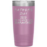 Father's Day Gift  | Fathers Day | Father in law Gift | Dad Gift | Funny 20oz Tumbler | Grandfather Gift | The One Where I Was Quarantined