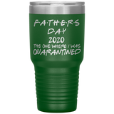 Father's Day Gift  | Fathers Day | Father in law Gift | Dad Gift | Funny Tumbler | Grandfather Gift | 2020 The One Where I Was Quarantined