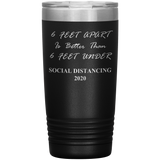 Social Distancing 2020 | Quarantine Tumbler 20 oz. | 6 Feet Apart | Dad Gift | Mom Gift | Father's Day Gift | Father In Law | Birthday Gift