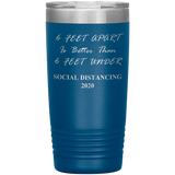 Social Distancing 2020 | Quarantine Tumbler 20 oz. | 6 Feet Apart | Dad Gift | Mom Gift | Father's Day Gift | Father In Law | Birthday Gift