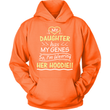 My Daughter Has My Genes HOODIE