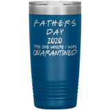 Father's Day Gift  | Fathers Day | Father in law Gift | Dad Gift | Funny 20oz Tumbler | Grandfather Gift | The One Where I Was Quarantined