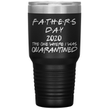 Father's Day Gift  | Fathers Day | Father in law Gift | Dad Gift | Funny Tumbler | Grandfather Gift | 2020 The One Where I Was Quarantined