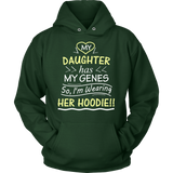 My Daughter Has My Genes HOODIE