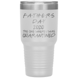 Father's Day Gift  | Fathers Day | Father in law Gift | Dad Gift | Funny Tumbler | Grandfather Gift | 2020 The One Where I Was Quarantined