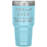 TRUMP 2020 The One Where He Gets Re-elected | Political Gift | Donald Trump | Dad Gift | Mom Gift | Birthday Gift | Funny Tumbler