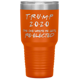 TRUMP 2020 The One Where He Gets Re-elected | Political Gift | Donald Trump | Dad Gift | Mom Gift | Birthday Gift | Funny Tumbler