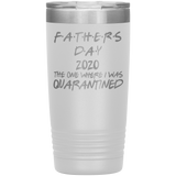 Father's Day Gift  | Fathers Day | Father in law Gift | Dad Gift | Funny 20oz Tumbler | Grandfather Gift | The One Where I Was Quarantined