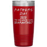 Father's Day Gift  | Fathers Day | Father in law Gift | Dad Gift | Funny 20oz Tumbler | Grandfather Gift | The One Where I Was Quarantined