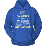 My Daughter Has My Genes HOODIE